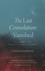 The Last Consolation Vanished : The Testimony of a Sonderkommando in Auschwitz - eBook