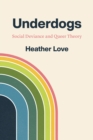 Underdogs : Social Deviance and Queer Theory - Book