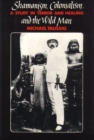 Shamanism, Colonialism, and the Wild Man : A Study in Terror and Healing - Book