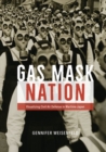 Gas Mask Nation : Visualizing Civil Air Defense in Wartime Japan - Book