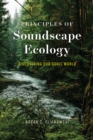 Principles of Soundscape Ecology : Discovering Our Sonic World - Book