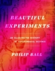 Beautiful Experiments : An Illustrated History of Experimental Science - Book