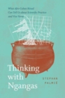 Thinking with Ngangas : What Afro-Cuban Ritual Can Tell Us about Scientific Practice and Vice Versa - Book