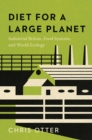 Diet for a Large Planet : Industrial Britain, Food Systems, and World Ecology - Book