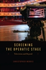 Screening the Operatic Stage : Television and Beyond - eBook