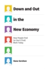Down and Out in the New Economy : How People Find (or Don't Find) Work Today - Book