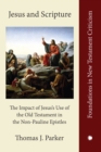 Jesus and Scripture : The Impact of Jesus's Use of the Old Testament in the Non-Pauline Epistles - eBook