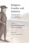 Religion, Gender, and Industry : Exploring Church and Methodism in a Local Setting - eBook