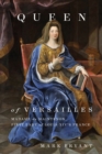 Queen of Versailles : Madame de Maintenon, First Lady of Louis XIV's France - Book