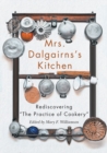 Mrs Dalgairns's Kitchen : Rediscovering "The Practice of Cookery" - eBook