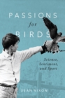 Passions for Birds : Science, Sentiment, and Sport - eBook