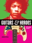 Guitars and Heroes: Mythic Guitars and Legendary Musicians - Book