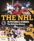 The NHL in Pictures and Stories : The Definitive History - Book