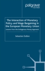 The Interaction of Monetary Policy and Wage Bargaining in the European Monetary Union : Lessons from the Endogenous Money Approach - eBook
