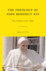 The Theology of Pope Benedict XVI : The Christocentric Shift - eBook