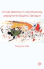Critical Identities in Contemporary Anglophone Diasporic Literature - eBook