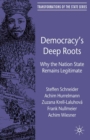 Democracy's Deep Roots : Why the Nation State Remains Legitimate - eBook