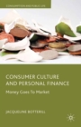 Consumer Culture and Personal Finance : Money Goes to Market - eBook