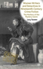 Women Writers and Detectives in Nineteenth-Century Crime Fiction : The Mothers of the Mystery Genre - eBook
