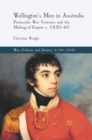 Wellington's Men in Australia : Peninsular War Veterans and the Making of Empire c.1820-40 - eBook