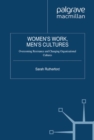 Women's Work, Men's Cultures : Overcoming Resistance and Changing Organizational Cultures - eBook