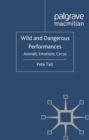 Wild and Dangerous Performances : Animals, Emotions, Circus - eBook