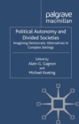 Political Autonomy and Divided Societies : Imagining Democratic Alternatives in Complex Settings - eBook
