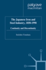 The Japanese Iron and Steel Industry, 1850-1990 : Continuity and Discontinuity - eBook