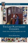 The Last Plantagenet Consorts : Gender, Genre, and Historiography, 1440-1627 - eBook