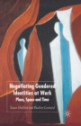 Negotiating Gendered Identities at Work : Place, Space and Time - eBook