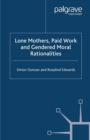 Lone Mothers, Paid Work and Gendered Moral Rationalitie - eBook