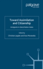 Toward Assimilation and Citizenship : Immigrants in Liberal Nation-States - eBook