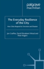 The Everyday Resilience of the City : How Cities Respond to Terrorism and Disaster - eBook