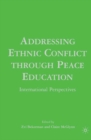 Addressing Ethnic Conflict Through Peace Education : International Perspectives - eBook