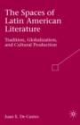 The Spaces of Latin American Literature : Tradition, Globalization, and Cultural Production - eBook