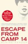 Escape from Camp 14 : One man's remarkable odyssey from North Korea to freedom in the West - eBook