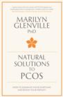 Natural Solutions to PCOS : How to eliminate your symptoms and boost your fertility - eBook