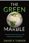 The Green Marble : Earth System Science and Global Sustainability - Book