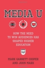 Media U : How the Need to Win Audiences Has Shaped Higher Education - Book