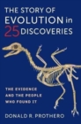 The Story of Evolution in 25 Discoveries : The Evidence and the People Who Found It - Book
