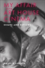 My Affair with Art House Cinema : Essays and Reviews - Book
