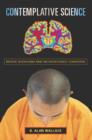 Contemplative Science : Where Buddhism and Neuroscience Converge - eBook