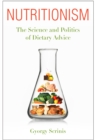 Nutritionism : The Science and Politics of Dietary Advice - eBook