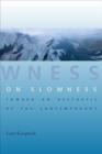On Slowness : Toward an Aesthetic of the Contemporary - eBook