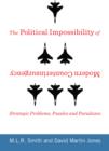 The Political Impossibility of Modern Counterinsurgency : Strategic Problems, Puzzles, and Paradoxes - eBook