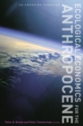 Ecological Economics for the Anthropocene : An Emerging Paradigm - eBook