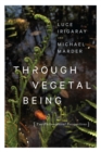 Through Vegetal Being : Two Philosophical Perspectives - eBook