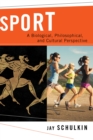 Sport : A Biological, Philosophical, and Cultural Perspective - eBook