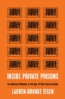 Inside Private Prisons : An American Dilemma in the Age of Mass Incarceration - eBook