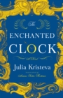 The Enchanted Clock : A Novel - eBook
